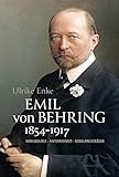 robert enke grab  Emil von Behring 1854-1917: Immunologe - Unternehmer - Nobelpreisträger