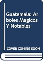 Guatemala: Arboles Magicos Y Notables (Spanish Edition) 8424114973 Book Cover