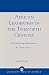 African Leadership in the Twentieth Century: An Enduring Experiment in Democracy
