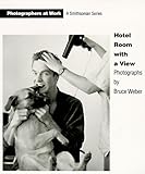 Hotel Room with a View: Photographers at Work by Bruce Weber (30-Jun-1992) Paperback