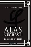  Alas negras 1: Bajo los ángeles (UNIVERSO DE LETRAS)