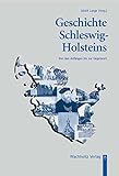 Geschichte Schleswig-Holsteins: Von den Anfängen bis zur Gegenwart