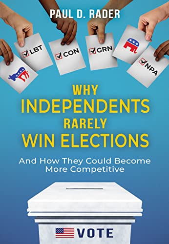 Why Independents Rarely Win Elections: And How They Could Become More Competitive #TOP11