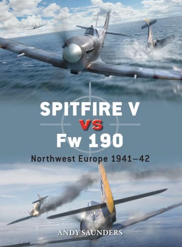 Spitfire V vs Fw 190: Northwest Europe 1941–42 (Duel Book 153)