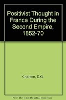 Positivist Thought in France During in the Second Empire 1852-1870 B0000CK88A Book Cover