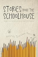 Stories from the Schoolhouse: Laughs and Lessons from a Real-Life Teacher 1960892363 Book Cover