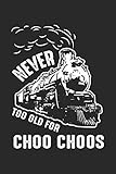 eisenbahnwaggon kaufen österreich  Never Too Old for Choo Choos: Eisenbahn Eisenbahn Notizbuch liniert 120 Seiten für Notizen Zeichnungen Formeln Organizer Tagebuch