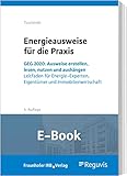  Energieausweise für die Praxis (E-Book): GEG 2020: Ausweise erstellen, lesen, nutzen und aushängen. Leitfaden für Energie-Experten, Eigentümer und Immobilienwirtschaft