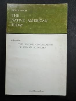 Paperback Indian Voices: The Native American Today: The Second Convocation of Indian Scholars Book
