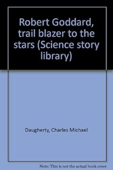 Hardcover robert goddard, trail blazer to the stars Book