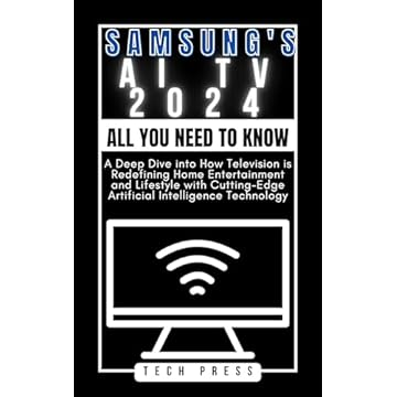 SAMSUNG'S AI TV 2024: All you need to know: A Deep Dive into How Television is Redefining Home Entertainment and Lifestyle with Cutting-Edge Artificial ... UPDATES Book 22) (English Edition)
