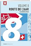  La Suisse à vélo volume 08 Route de l\'aar