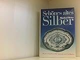  Schönes altes Silber. Keysers Handbuch für Sammler und Liebhaber