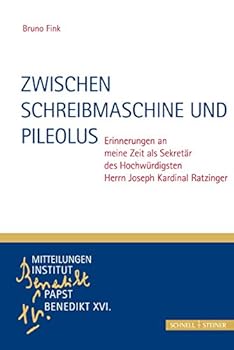 Zwischen Schreibmaschine Und Pileolus: Erinnerungen an Meine Zeit ALS Sekretar Des Hochwurdigsten Herrn Joseph Kardinal Ratzinger