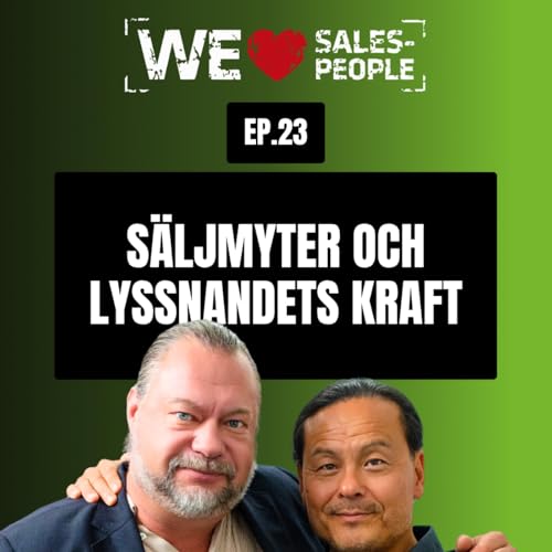 23. S&auml;ljmyter och lyssnandets kraft &ndash; d&auml;rf&ouml;r finns ingen &ldquo;r&auml;tt&rdquo; s&auml;ljartyp