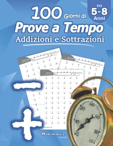 Portada de Addizioni e Sottrazioni: Prove a Tempo: Matematica per la scuola primaria - scuola elementare - 1ª classe elementare - 2ª classe elementare - Quaderno delle competenze