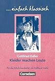  Einfach klassisch - Klassiker für ungeübte Leser/-innen: Kleider machen Leute - Empfohlen für das 7./8. Schuljahr - Heft für Lernende