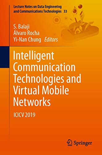 Intelligent Communication Technologies and Virtual Mobile Networks: ICICV 2019 (Lecture Notes on Data Engineering and Communications Technologies, 33)