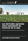 Los derivados agrícolas como mecanismo de comercio de la soja: Ejemplos y aplicaciones para el mercado brasileño