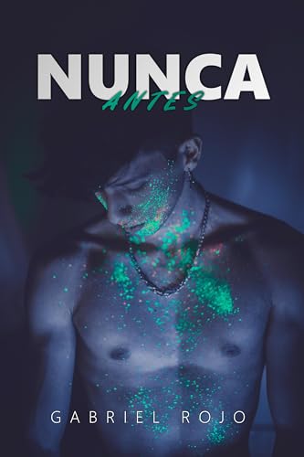 Nunca antes: Una novela erótica gay sobre la experimentación y el autodescubrimiento