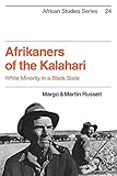 Afrikaners of the Kalahari: White Minority in a Black State (African Studies, Series Number 24) (Volume 0)