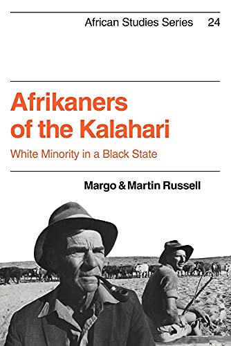 Afrikaners of the Kalahari: White Minority in a Black State (African Studies, Series Number 24) (Volume 0)