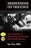 Meditations on Violence( A Comparison of Martial Arts Training and Real World Violence) [MEDITATIONS ON VIOLENCE] [Paperback]