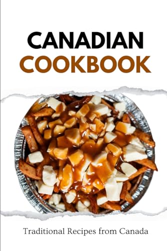 Canadian Cookbook: Traditional Recipes From Canada