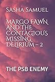  MARGO FAWN AND THE CONTAGIOUS MISSING DELIRIUM – 2: THE PSB ENEMY