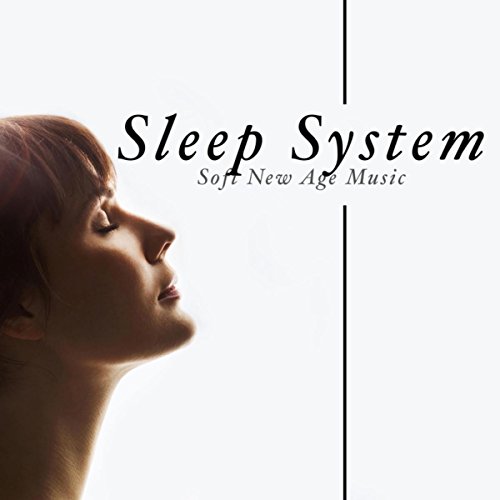 Sleep System Soft New Age Music to Help you relax before