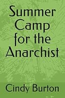 Summer Camp for the Anarchist 0994789386 Book Cover
