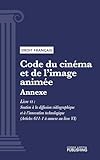  Code du cinéma et de l\'image animée: Annexe - Livre VI : Soutien à la diffusion vidéographique et à l\'innovation technologique (droit français)