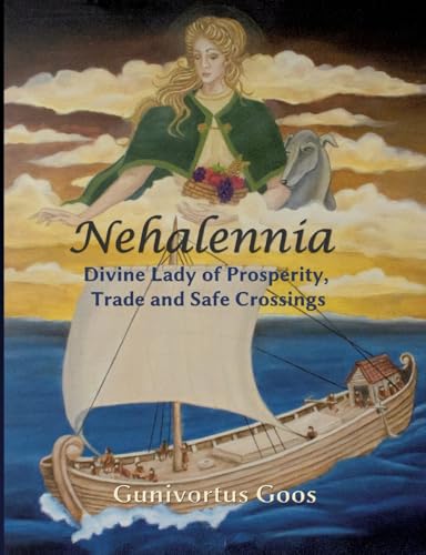 Nehalennia: Divine Lady Of Prosperity, Trade And Safe Crossings