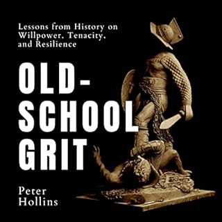 Old-School Grit: Lessons from History on Willpower, Tenacity, and Resilience Audiolibro Por Pete Hollins arte de portada