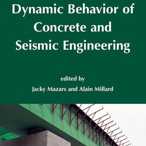 Dynamic Behavior of Concrete and Seismic Engineering