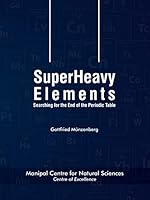 SuperHeavy Elements - Searching for the End of the Periodic Table 9382460780 Book Cover