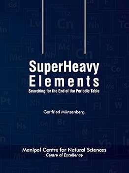 Hardcover SuperHeavy Elements - Searching for the End of the Periodic Table Book
