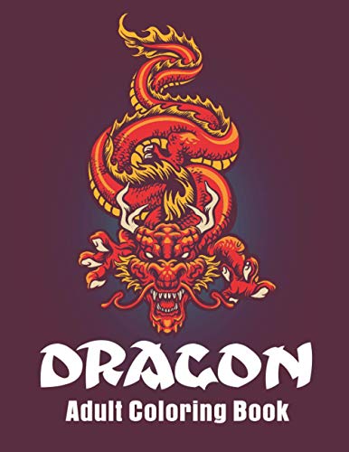 Dragon Adult Coloring Book: Dragon Designs Coloring pages for relaxation, Stress Relieving Coloring Book