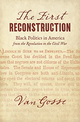 The First Reconstruction: Black Politics in America from the Revolution to the Civil War (The John Hope Franklin African American History and Culture)