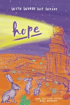Paperback With Words We Weave: Texas High Plains Writers 2022 Anthology : Hope Book