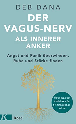 Der Vagus-Nerv als innerer Anker: Angst und Panik überwinden, Ruhe und Stärke finden - Übungen zum Aktivieren der Selbstheilungskräfte (German Edition)