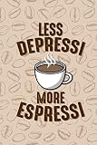 Less Despressi more Espressi: DIN A5 Espresso Notizheft | 120 Seiten liniertes Notizbuch für die Schule, Hausaufgaben, Arbeit, to do's | schöne Geschenkidee für Kollegen, Freunde, Familie
