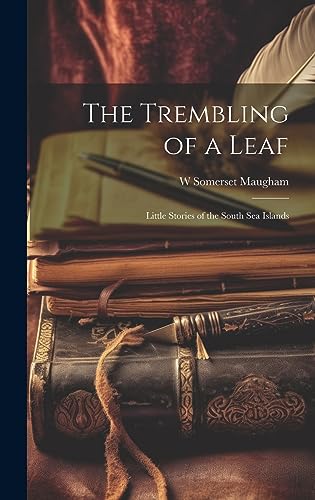 The Trembling of a Leaf; Little Stories of the South Sea Islands