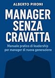Manager senza cravatta: Esperienze, fallimenti e consigli per affrontare le prime sfide da...