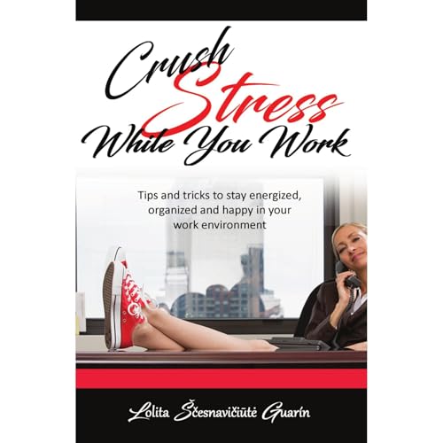 Crush Stress While You Work Audiolibro Por Lolita Scesnaviciute Guarin arte de portada
