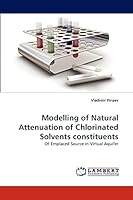 Modelling of Natural Attenuation of Chlorinated Solvents constituents: Of Emplaced Source in Virtual Aquifer 3838352335 Book Cover