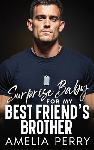 Surprise Baby For My Best Friend's Brother: Steamy, Small town,Surprise Pregnancy Romance (Best Friend’s Brother & Brother’s Best Friend Romances) image 2