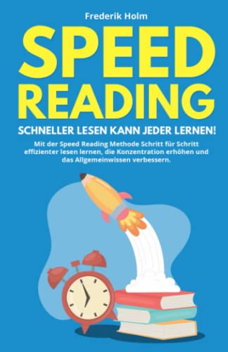 Speed Reading – Schneller lesen kann jeder lernen!: Mit der
