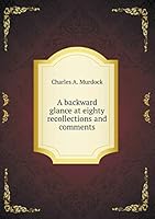 A backward glance at eighty recollections and comments 5519472270 Book Cover