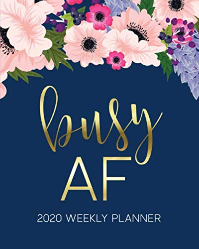 Busy AF: 2020 Weekly Planner: Jan 1, 2020 to Dec 31, 2020: Weekly & Monthly View Planner, Organizer & Diary: Watercolor Florals on Navy Blue & Gold Lettering 2958-image-44